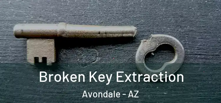  Broken Key Extraction Avondale - AZ
