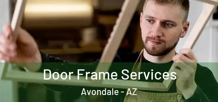  Door Frame Services Avondale - AZ