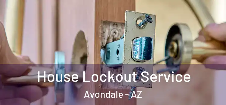  House Lockout Service Avondale - AZ