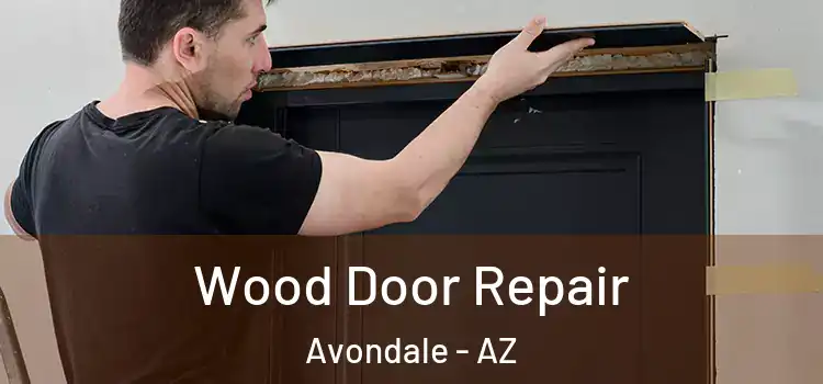  Wood Door Repair Avondale - AZ